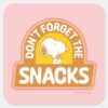 Peanuts___Snoopy_Don't_Forget_the_Snacks_Square_Sticker_1 Peanuts Snoopy Dont Forget The Snacks Square Sticker