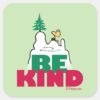 Peanuts___Snoopy_&_Woodstock_Be_Kind_Square_Sticker_1 Peanuts Snoopy Woodstock Be Kind Square Sticker