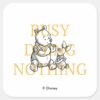 Pooh_&_Piglet___Busy_Doing_Nothing_Quote_Square_Sticker_1 Pooh Piglet Busy Doing Nothing Quote Square Sticker