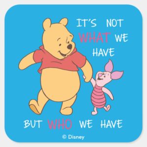 Pooh_&_Piglet___It's_Not_What_We_Have_Quote_Square_Sticker_1 Pooh Piglet Its Not What We Have Quote Square Sticker