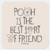 Pooh_is_the_Best_Sort_of_Friend_Square_Sticker_1 Pooh Is The Best Sort Of Friend Square Sticker