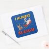 Rick And Morty I Always Sleigh Square Sticker