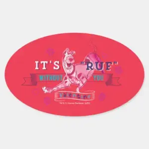 Scooby Doo Its Ruf Without You Oval Sticker