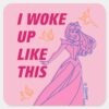 Sleeping Beauty I Woke Up Like This Square Sticker