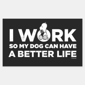 Snoopy_-_I_Work_So_My_Dog_Can_Have_A_Better_Life_Rectangular_Sticker_1 Snoopy I Work So My Dog Can Have A Better Life Rectangular Sticker