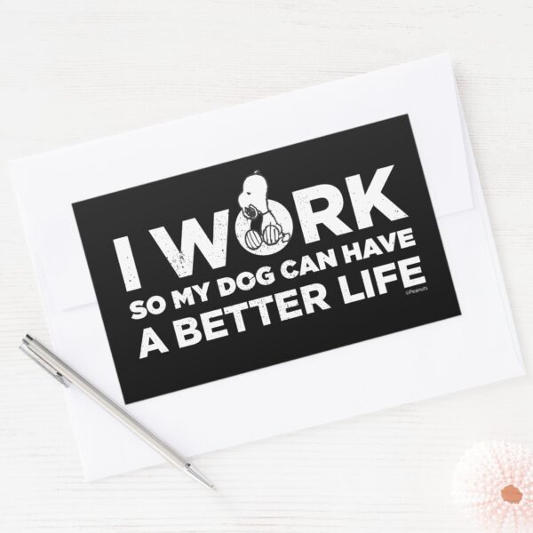 Snoopy_-_I_Work_So_My_Dog_Can_Have_A_Better_Life_Rectangular_Sticker_3 Snoopy I Work So My Dog Can Have A Better Life Rectangular Sticker