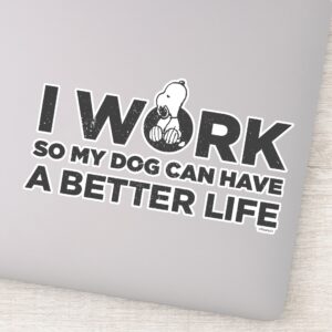 Snoopy I Work So My Dog Can Have A Better Life Sticker