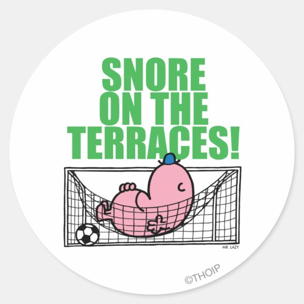 Snore_On_The_Terraces!_Classic_Round_Sticker_1 Snore On The Terraces Classic Round Sticker