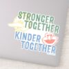 Stronger_Together_Kinder_Together_Sticker_1 Stronger Together Kinder Together Sticker