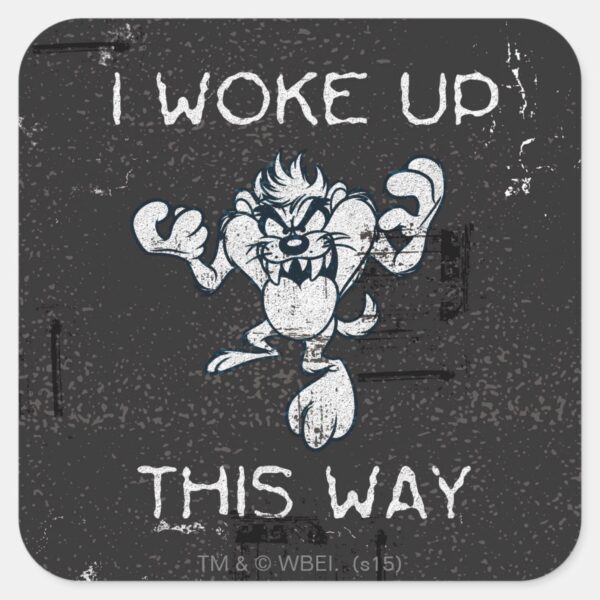 TAZ™_I_Woke_Up_This_Way_Square_Sticker_1 TAZ™ I Woke Up This Way Square Sticker