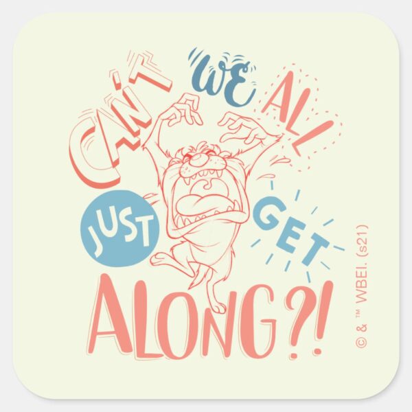 TAZ™___Can't_we_all_just_get_along_!_Square_Sticker_1 TAZ™ Cant We All Just Get Along Square Sticker