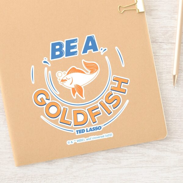 Ted_Lasso_Be_A_Goldfish_Sticker_11 Ted Lasso Be A Goldfish Sticker