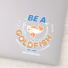 Ted_Lasso_Be_A_Goldfish_Sticker_5 Ted Lasso Be A Goldfish Sticker
