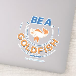 Ted Lasso Be A Goldfish Sticker