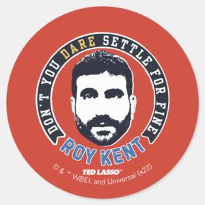 Ted Lasso Roy Kent Dont You Dare Settle Classic Round Sticker