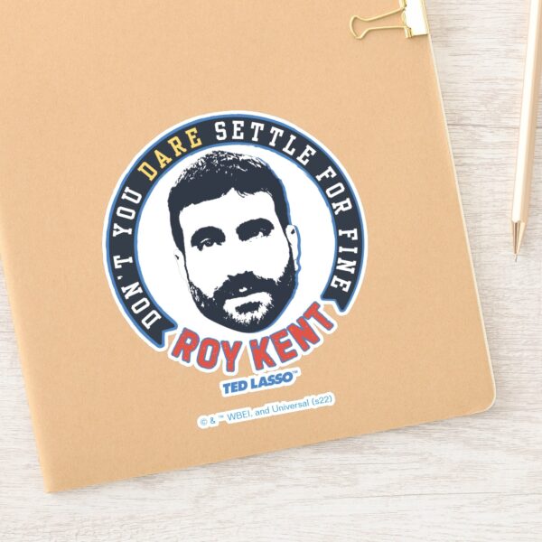 Ted_Lasso_Roy_Kent_Don't_You_Dare_Settle_Sticker_3 Ted Lasso Roy Kent Dont You Dare Settle Sticker