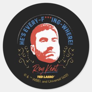 Ted Lasso Roy Kent Hes Every Where Classic Round Sticker