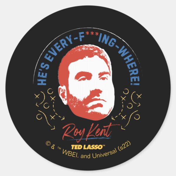 Ted Lasso Roy Kent Hes Every Where Classic Round Sticker