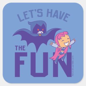 Teen Titans Go Starfire Raven Have The Fun Square Sticker