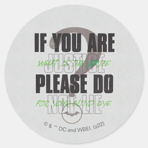 The_Riddler_-_If_You_Are_Justice_Please_Do_Not_Lie_Classic_Round_Sticker_1 The Riddler If You Are Justice Please Do Not Lie Classic Round Sticker