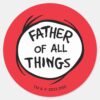 Thing_One_Thing_Two_-_Father_of_all_Things_Classic_Round_Sticker_1 Thing One Thing Two Father Of All Things Classic Round Sticker