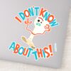 Toy Story 4 Forky I Dont Know About This Sticker