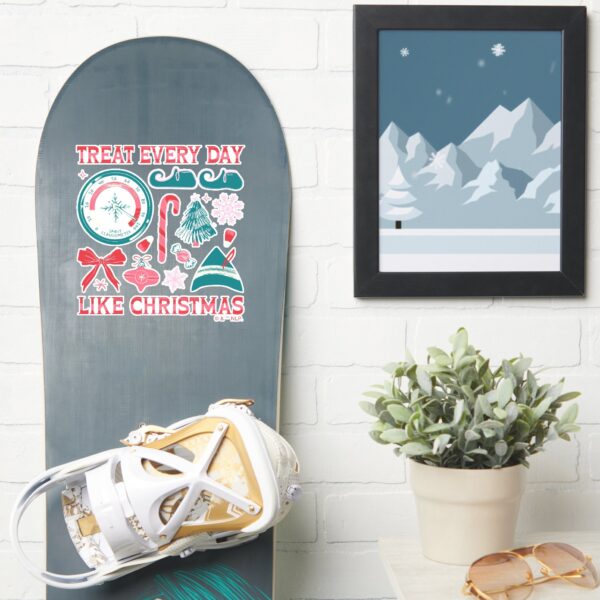 Treat Every Day Like Christmas Sticker