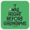 'Twas_the_Night_Before_Grinchmas_Square_Sticker_1 Twas The Night Before Grinchmas Square Sticker