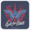 Wonder_Woman_Fight_For_Peace_Symbol_Square_Sticker_1 Wonder Woman Fight For Peace Symbol Square Sticker