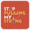 Woody__Stop_Pulling_My_String_1_Square_Sticker_1 Woody Stop Pulling My String 1 Square Sticker