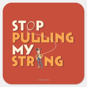 Woody Stop Pulling My String 1 Square Sticker