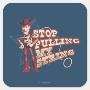 Woody Stop Pulling My String 2 Square Sticker