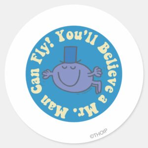 Youll Believe A Mr. Man Can Fly Classic Round Sticker