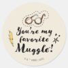 You're_My_Favorite_Muggle™_Classic_Round_Sticker_1 Youre My Favorite Muggle™ Classic Round Sticker