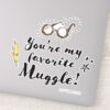 You're_My_Favorite_Muggle™_Sticker_1 Youre My Favorite Muggle™ Sticker