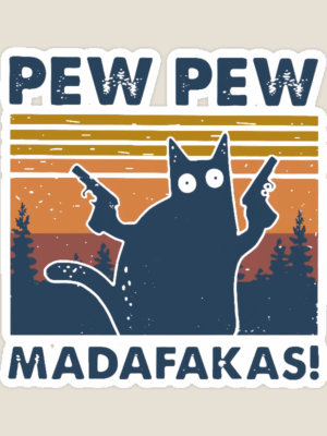 Attitude Unleashed – Pew Pew Madafakas Cat Sticker