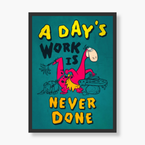 Dino Work Never gets Done Poster