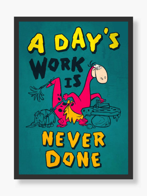 Dino Work Never gets Done Poster