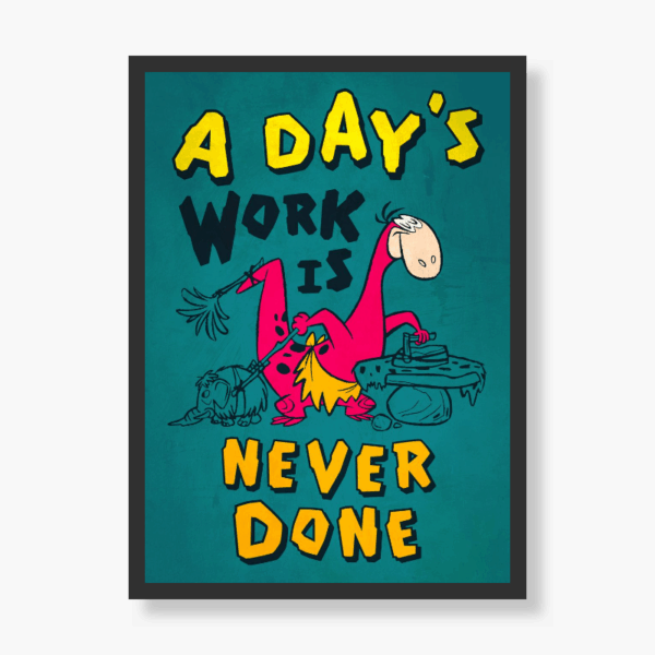 Dino Work Never gets Done Poster