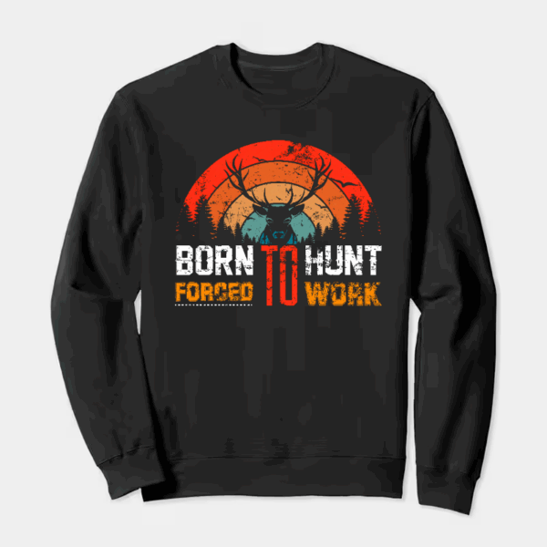 Born To Hunt Forced To Work Deer Sunset Crewneck Sweatshirt