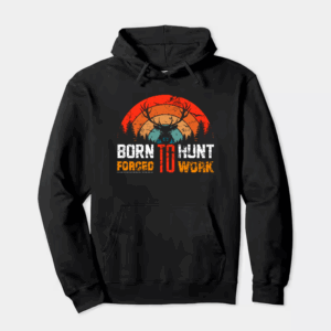 Born To Hunt Forced To Work Deer Sunset Hoodie