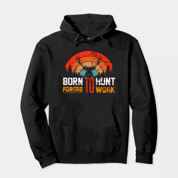 Born To Hunt Forced To Work Deer Sunset Hoodie