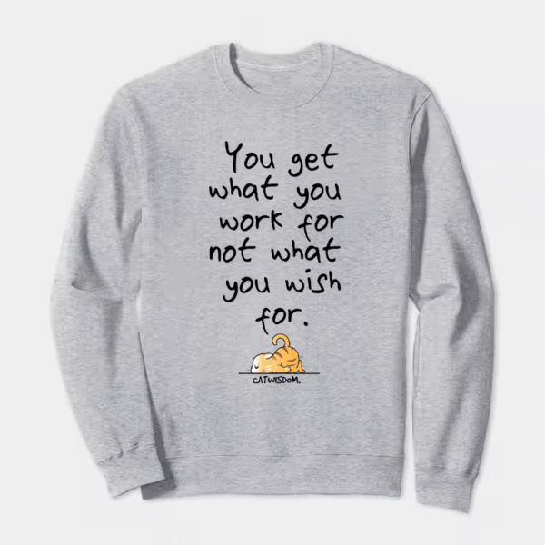 Cat Wisdom Work Hard Dream Big Crewneck Sweatshirt
