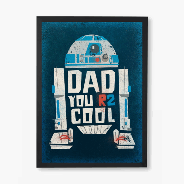 Dad, You R2 Cool Star Wars Poster