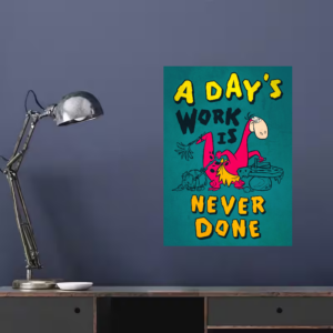 Dino Work Never gets Done Poster