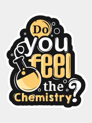 Do You Feel The Chemistry Scientist Vibes Sticker