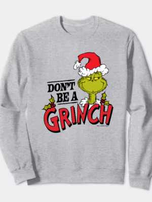 Don’t Be a Grinch – Classic Holiday Spirit with a Dr. Seuss Twist Crewneck Sweatshirt