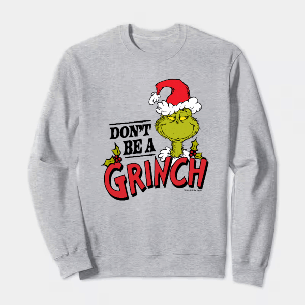 Don’t Be a Grinch – Classic Holiday Spirit with a Dr. Seuss Twist Crewneck Sweatshirt