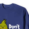 Don’t Be a Grinch – Funny Holiday Warning Crewneck Sweatshirt