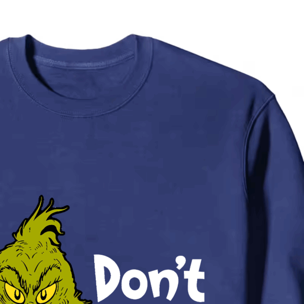 Don’t Be a Grinch – Funny Holiday Warning Crewneck Sweatshirt